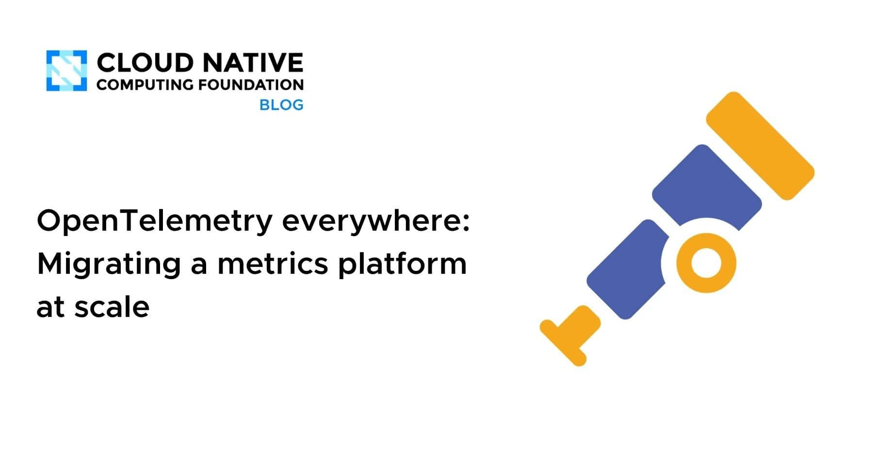 Ảnh bìa từ metadata chính thức cho bài: CNCF chia sẻ case study di chuyển nền tảng metrics sang OpenTelemetry ở quy mô lớn