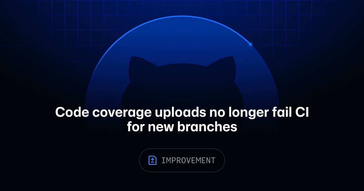 Ảnh minh họa tin tức: GitHub Changelog: Code coverage uploads no longer fail CI for new branches