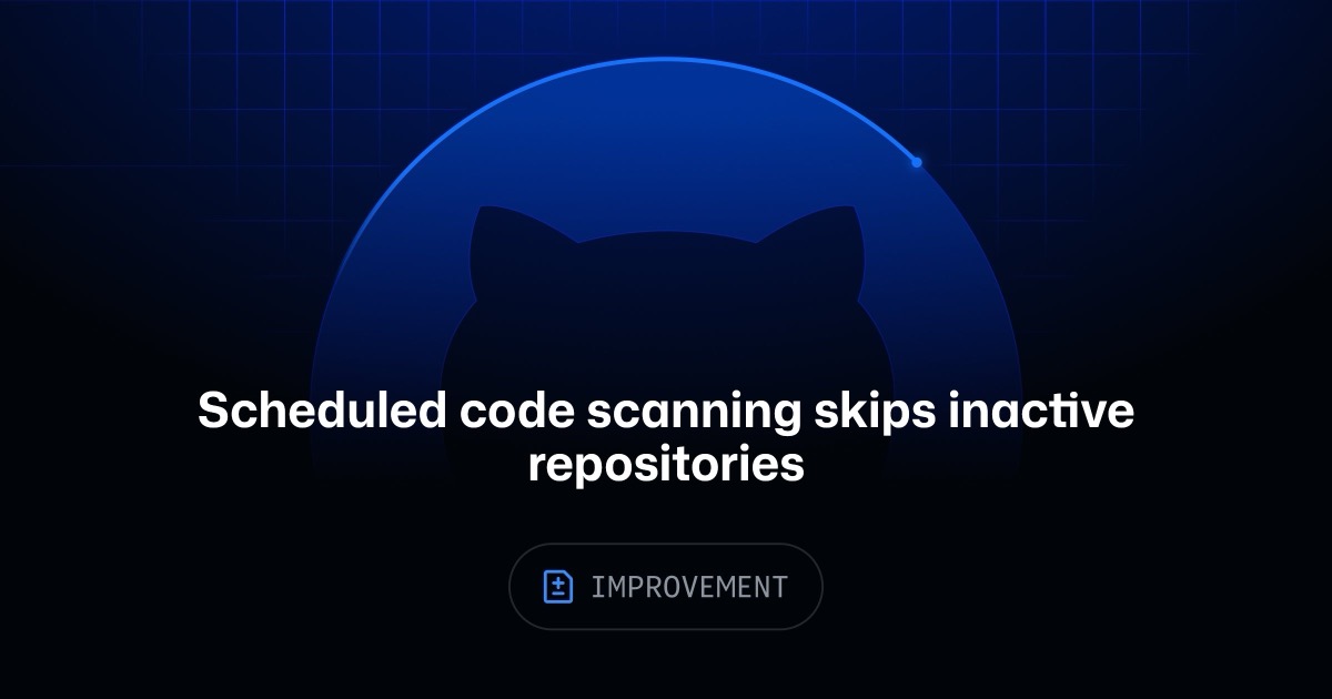 Ảnh minh họa tin tức: GitHub Changelog: Scheduled code scanning skips inactive repositories