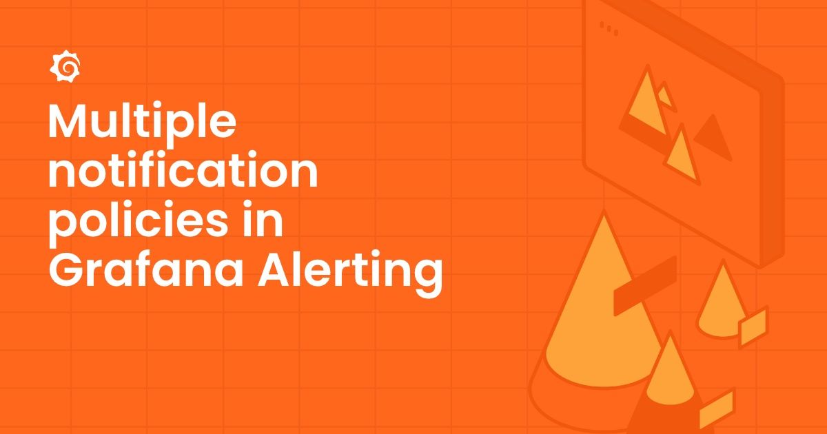 Ảnh bìa từ nguồn chính thức cho tin: Grafana Alerting thêm nhiều notification policy để mở rộng định tuyến cảnh báo