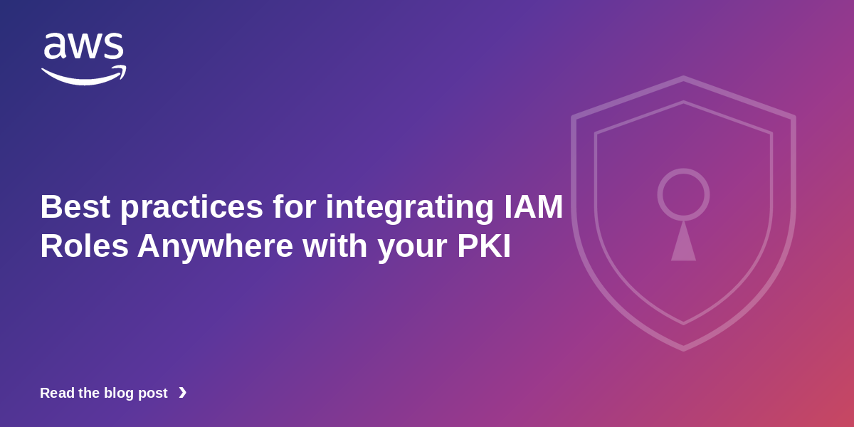 Ảnh chính thức minh họa: AWS cập nhật khuyến nghị tích hợp IAM Roles Anywhere với PKI