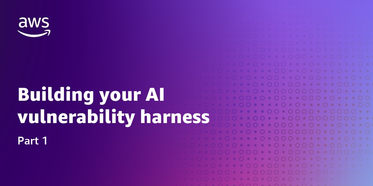 Ảnh bìa tin tức: Tin mới: Building your AI vulnerability harness, Part 1