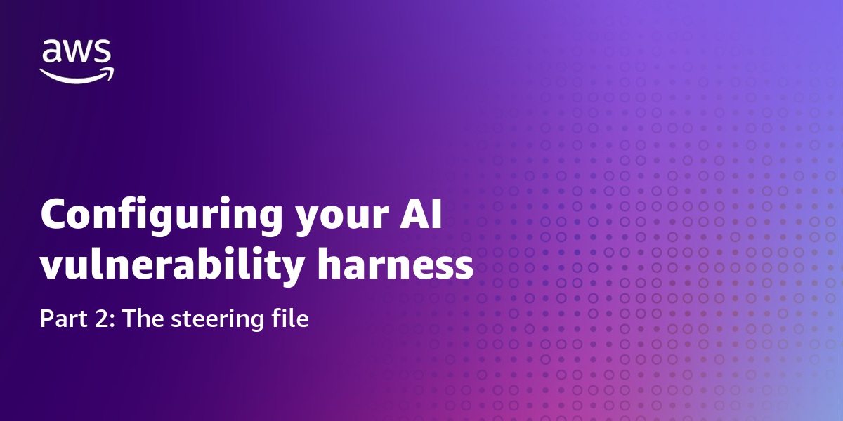 Ảnh bìa tin tức: Tin mới: Configuring your AI vulnerability harness, Part 2: The steering file