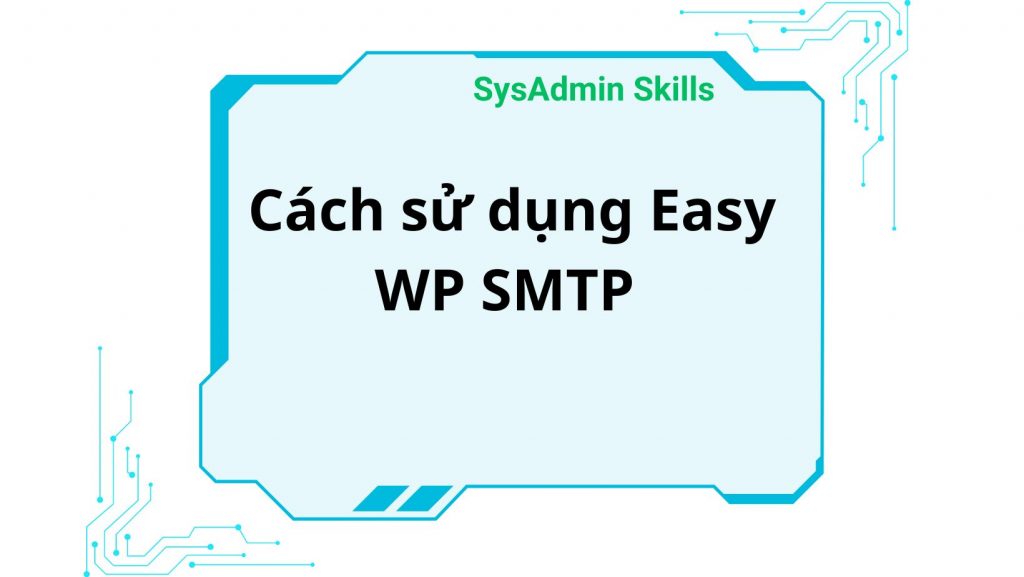 Cách Sử Dụng Easy Wp Smtp