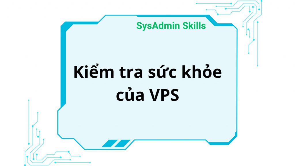 Kiểm Tra Sức Khỏe Của Vps