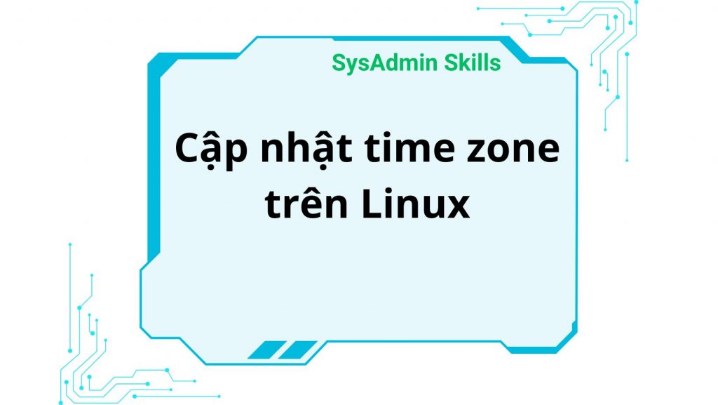 Cập Nhật Múi Giờ Trên Linux