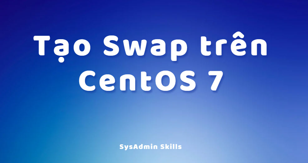 Swap Trên Centos 7