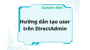 Hướng Dẫn Tạo User Trên Directadmin