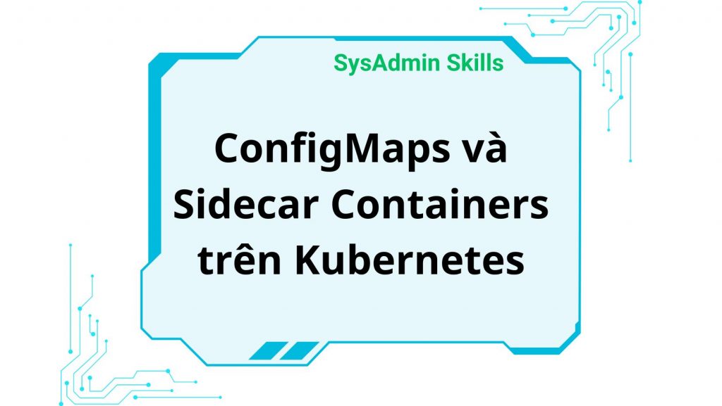 Configmaps Và Sidecar Containers Trên Kubernetes