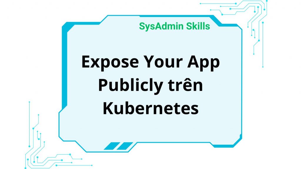 Expose Your App Publicly Trên Kubernetes