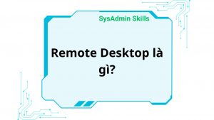 Remote Desktop Là Gì