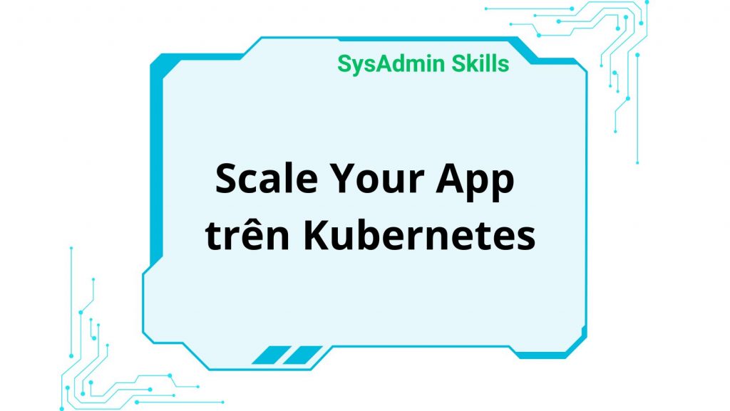 Scale Your App Trên Kubernetes