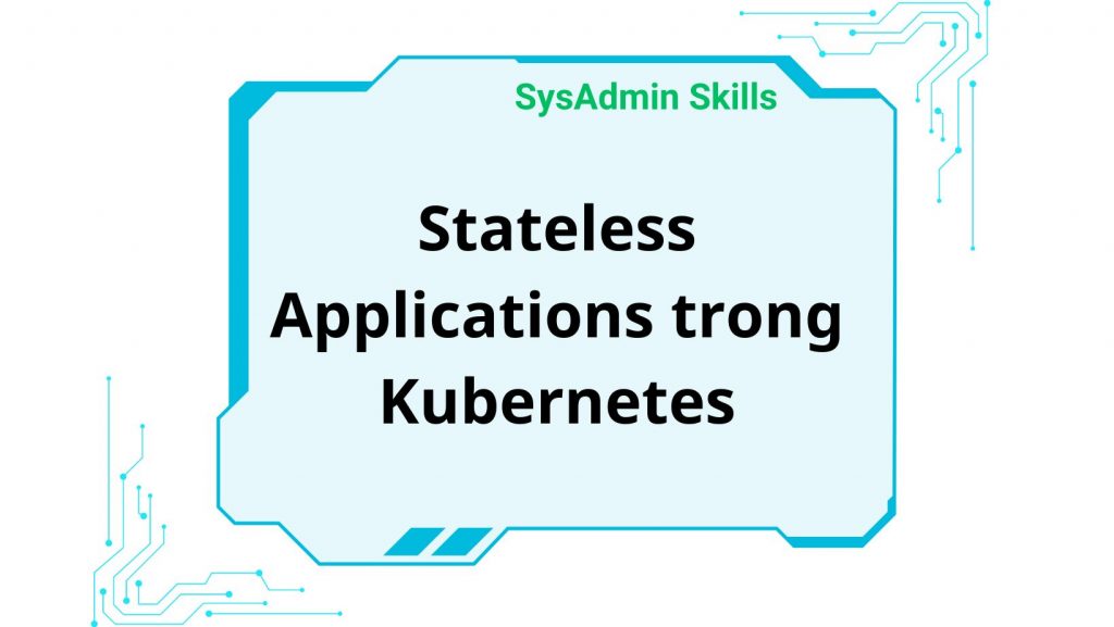 Stateless Applications Trong Kubernetes