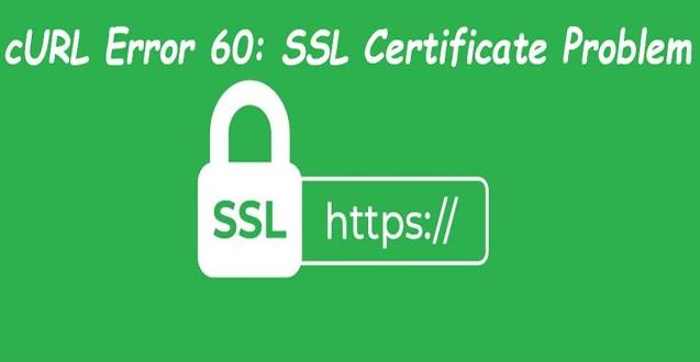 CURL error 60: SSL certificate problem