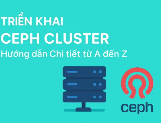 Triển khai CEPH Cluster Hướng dẫn Chi tiết từ A đến Z