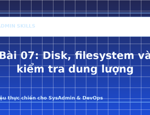 Bài 07: Disk, filesystem và kiểm tra dung lượng - ảnh bìa bài viết SysAdmin Skills