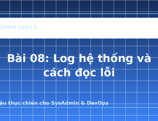Bài 08: Log hệ thống và cách đọc lỗi - ảnh bìa bài viết SysAdmin Skills
