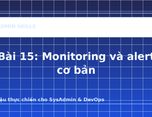 Bài 15: Monitoring và alert cơ bản - ảnh bìa bài viết SysAdmin Skills