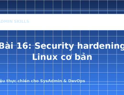 Bài 16: Security hardening Linux cơ bản - ảnh bìa bài viết SysAdmin Skills