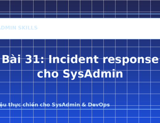 Bài 31: Incident response cho SysAdmin - ảnh bìa bài viết SysAdmin Skills
