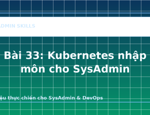 Bài 33: Kubernetes nhập môn cho SysAdmin - ảnh bìa bài viết SysAdmin Skills