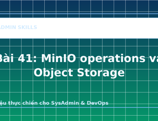 Bài 41: MinIO operations và Object Storage - ảnh bìa bài viết SysAdmin Skills