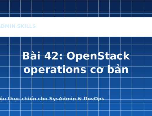 Bài 42: OpenStack operations cơ bản - ảnh bìa bài viết SysAdmin Skills