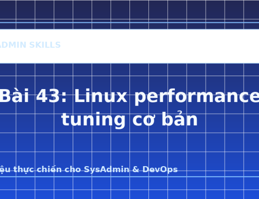 Bài 43: Linux performance tuning cơ bản - ảnh bìa bài viết SysAdmin Skills