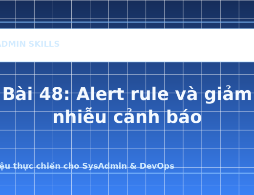Bài 48: Alert rule và giảm nhiễu cảnh báo - ảnh bìa bài viết SysAdmin Skills