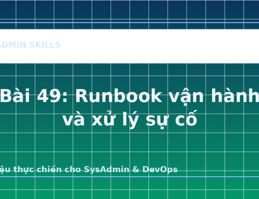 Bài 49: Runbook vận hành và xử lý sự cố - ảnh bìa bài viết SysAdmin Skills