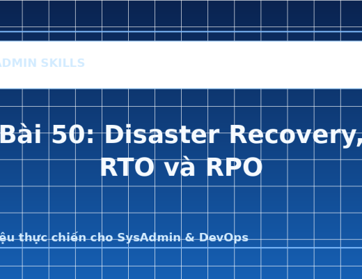 Bài 50: Disaster Recovery, RTO và RPO - ảnh bìa bài viết SysAdmin Skills