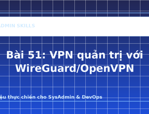 Bài 51: VPN quản trị với WireGuard/OpenVPN - ảnh bìa bài viết SysAdmin Skills
