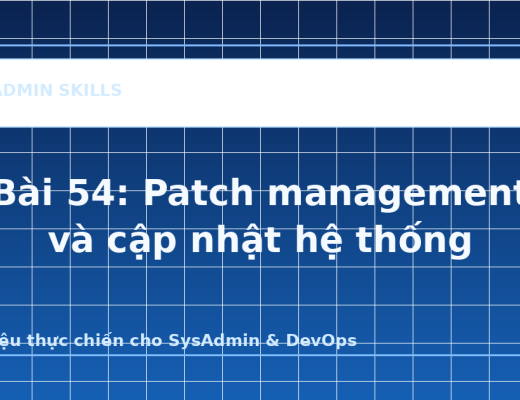 Bài 54: Patch management và cập nhật hệ thống - ảnh bìa bài viết SysAdmin Skills