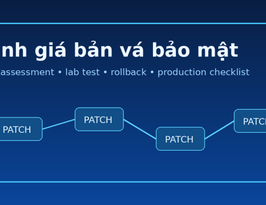 Đánh giá bản vá bảo mật trước khi triển khai production