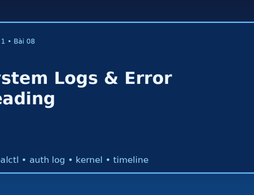 Log hệ thống và cách đọc lỗi với lab journalctl auth log kernel