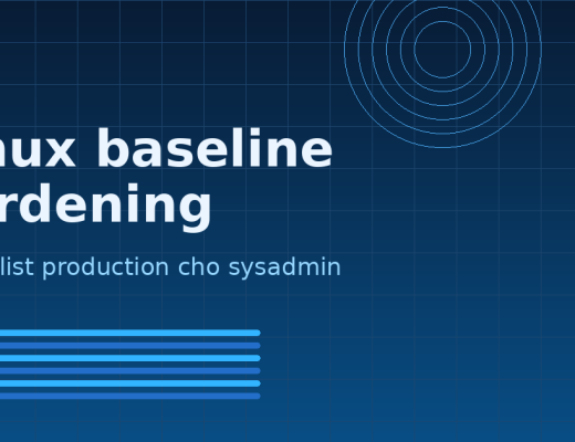 Linux baseline hardening checklist production cho sysadmin